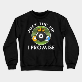 Just The Tip I Promise Billiards Crewneck Sweatshirt